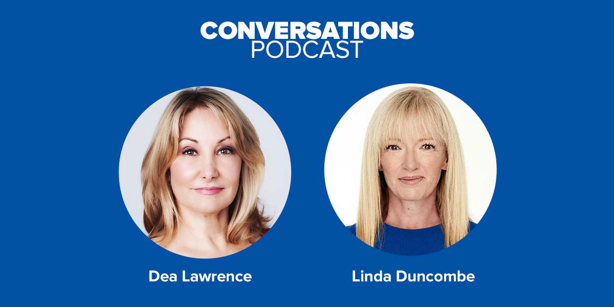 Conversations Podcast: Dea Lawrence & Linda Duncombe